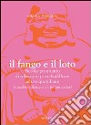 Il fango e il loto. Piccolo prontuario di riflessioni psico-buddhiste ad uso quotidiano (e qualche riflessione un po' più ardita) libro di Morgana Michela Simone P. (cur.)