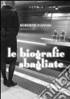 Le biografie sbagliate libro