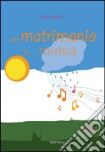 Un matrimonio in... musica libro