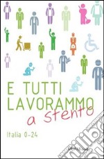 E tutti lavorammo a stento. Italia 0-24 libro