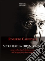 Scegliere la dipendenza libro