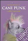 Cani punk e altri racconti libro
