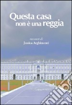 Questa casa non è una reggia libro