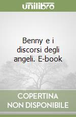 Benny e i discorsi degli angeli. E-book