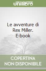 Le avventure di Rex Miller. E-book (2) libro