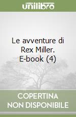 Le avventure di Rex Miller. E-book (4) libro