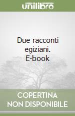 Due racconti egiziani. E-book libro