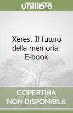 Xeres. Il futuro della memoria. E-book