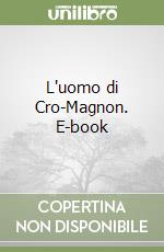 L'uomo di Cro-Magnon. E-book libro