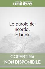 Le parole del ricordo. E-book libro