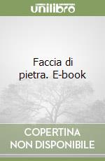 Faccia di pietra. E-book libro