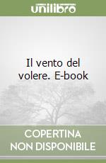 Il vento del volere. E-book libro