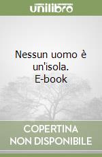 Nessun uomo è un'isola. E-book libro