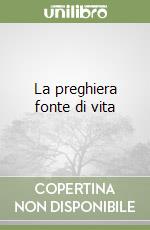 La preghiera fonte di vita libro