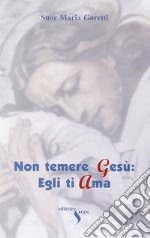 Non temere Gesù: egli ti ama libro