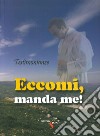 Eccomi, manda me! Testimonianze libro