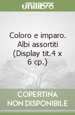 Coloro e imparo. Albi assortiti (Display tit.4 x 6 cp.) libro