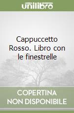 Cappuccetto Rosso. Libro con le finestrelle libro