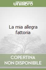 La mia allegra fattoria libro