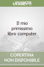 Il mio primissimo libro computer libro