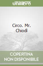 Circo. Mr. Chiodì libro