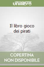 Il libro gioco dei pirati libro