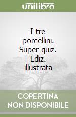 I tre porcellini. Super quiz. Ediz. illustrata libro