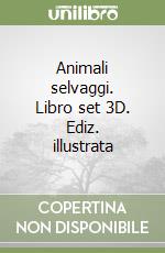 Animali selvaggi. Libro set 3D. Ediz. illustrata libro