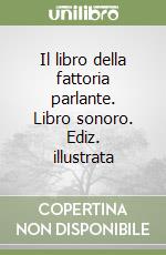 Il libro della fattoria parlante. Libro sonoro. Ediz. illustrata libro