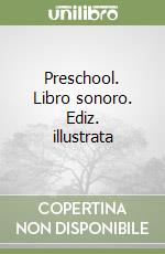Preschool. Libro sonoro. Ediz. illustrata libro