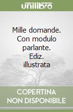 Mille domande. Con modulo parlante. Ediz. illustrata libro