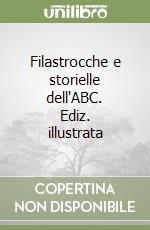 Filastrocche e storielle dell'ABC. Ediz. illustrata libro