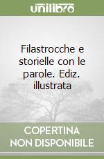 Filastrocche e storielle con le parole. Ediz. illustrata libro