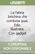 La fatina birichina che combina guai. Ediz. illustrata. Con gadget libro