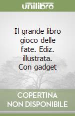 Il grande libro gioco delle fate. Ediz. illustrata. Con gadget libro