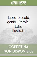 Libro piccolo genio. Parole. Ediz. illustrata libro