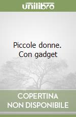 Piccole donne. Con gadget libro