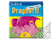 Teneri draghetti. Ediz. illustrata libro