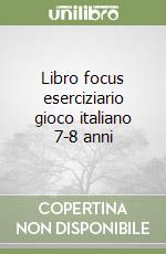 Libro focus eserciziario gioco italiano 7-8 anni libro