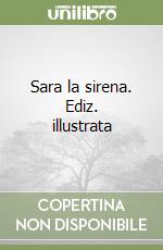 Sara la sirena. Ediz. illustrata libro