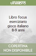 Libro focus eserciziario gioco italiano 8-9 anni libro