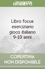 Libro focus eserciziario gioco italiano 9-10 anni libro