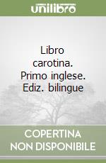 Libro carotina. Primo inglese. Ediz. bilingue libro