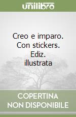 Creo e imparo. Con stickers. Ediz. illustrata libro