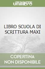 LIBRO SCUOLA DI SCRITTURA MAXI libro