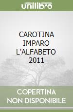 CAROTINA IMPARO L'ALFABETO 2011 libro