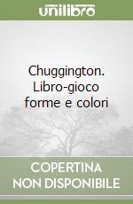 Chuggington. Libro-gioco forme e colori