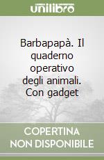 Barbapapà. Il quaderno operativo degli animali. Con gadget libro