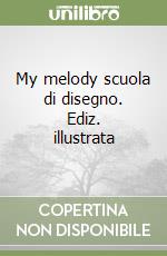 My melody scuola di disegno. Ediz. illustrata libro
