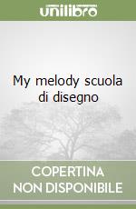 My melody scuola di disegno libro